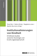 Institutionalisierungen von Kindheit Institutionalisierungen von Kindheit