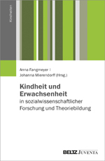 Kindheit und Erwachsenheit in sozialwissenschaftlicher Forschung und Theoriebildung Kindheit und Erwachsenheit in sozialwissenschaftlicher Forschung und Theoriebildung
