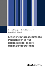 Erziehungswissenschaftliche Perspektiven in frühpädagogischer Theoriebildung und Forschung