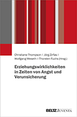 Erziehungswirklichkeiten in Zeiten von Angst und Verunsicherung