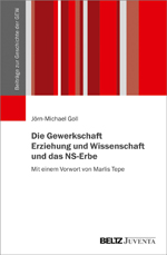 Die Gewerkschaft Erziehung und Wissenschaft und das NS-Erbe Die Gewerkschaft Erziehung und Wissenschaft und das NS-Erbe