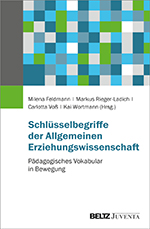 SchlĂĽsselbegriffe der Allgemeinen Erziehungswissenschaft SchlĂĽsselbegriffe der Allgemeinen Erziehungswissenschaft
