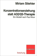 Konzentrationserziehung statt AD(H)S-Therapie Konzentrationserziehung statt AD(H)S-Therapie
