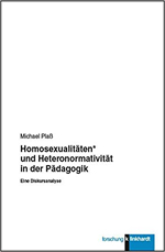 Homosexualitäten* und Heteronormativität in der Pädagogik Homosexualitäten* und Heteronormativität in der Pädagogik