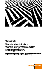 Wandel der Schule – Wandel der professionellen Deutungsmuster? Wandel der Schule – Wandel der professionellen Deutungsmuster?