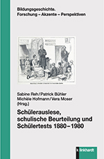 Schülerauslese, schulische Beurteilung und Schülertests 1880–1980