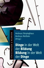 Dinge in der Welt der Bildung - Bildung in der Welt der Dinge