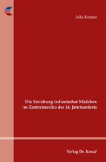 Die Erziehung indianischer Mädchen im Zentralmexiko des 16. Jahrhunderts