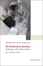 Die Workload im Bachelor: Zeitbudget und Studierverhalten Die Workload im Bachelor: Zeitbudget und Studierverhalten