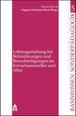 Lebensgestaltung bei Behinderungen und Benachteiligungen im Erwachsenenalter und Alter Lebensgestaltung bei Behinderungen und Benachteiligungen im Erwachsenenalter und Alter