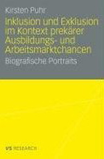 Inklusion und Exklusion im Kontext prekärer Ausbildungs- und Arbeitsmarktchancen Inklusion und Exklusion im Kontext prekärer Ausbildungs- und Arbeitsmarktchancen