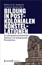 Bildung in postkolonialen Konstellationen Bildung in postkolonialen Konstellationen