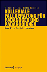 Kollegiale Fallberatung für Pädagogen und Pädagoginnen Kollegiale Fallberatung für Pädagogen und Pädagoginnen