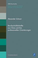 Berufsschullehrkräfte aus China und ihre professionellen Orientierungen Berufsschullehrkräfte aus China und ihre professionellen Orientierungen