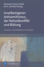 Israelbezogener Antisemitismus, der Nahostkonflikt und Bildung Israelbezogener Antisemitismus, der Nahostkonflikt und Bildung