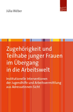 Zugehörigkeit und Teilhabe junger Frauen im Übergang in die Arbeitswelt Zugehörigkeit und Teilhabe junger Frauen im Übergang in die Arbeitswelt