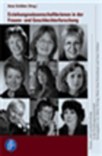 Erziehungswissenschaftlerinnen in der Frauen- und Geschlechterforschung Erziehungswissenschaftlerinnen in der Frauen- und Geschlechterforschung