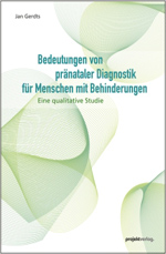 Bedeutungen von pränataler Diagnostik für Menschen mit Behinderungen