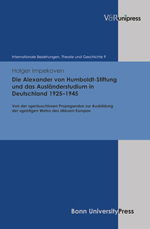 Die Alexander von Humboldt-Stiftung und das Ausländerstudium in Deutschland 1925-1945