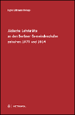 Jüdische Lehrkräfte an den Berliner Gemeindeschulen zwischen 1875 und 1914