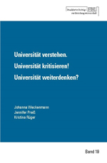 Universität verstehen. Universität kritisieren! Universität weiterdenken? Universität verstehen. Universität kritisieren! Universität weiterdenken?