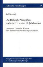 Das Hallesche Waisenhaus und seine Lehrer im 18. Jahrhundert