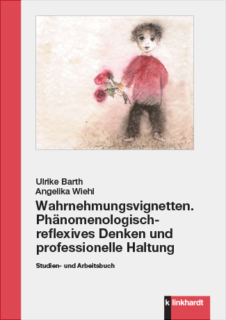 Cover-Abbildung des Buches 'Wahrnehmungsvignetten. Phänomenologisch-reflexives Denken und professionelle Haltung'