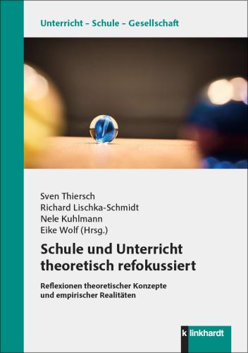 Cover-Abbildung des Buches 'Schule und Unterricht theoretisch refokussiert'